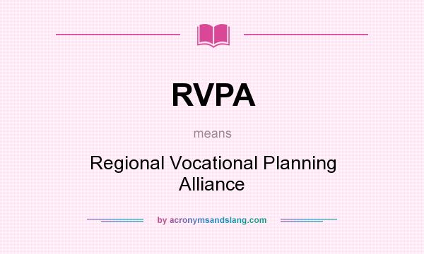 What does RVPA mean? It stands for Regional Vocational Planning Alliance