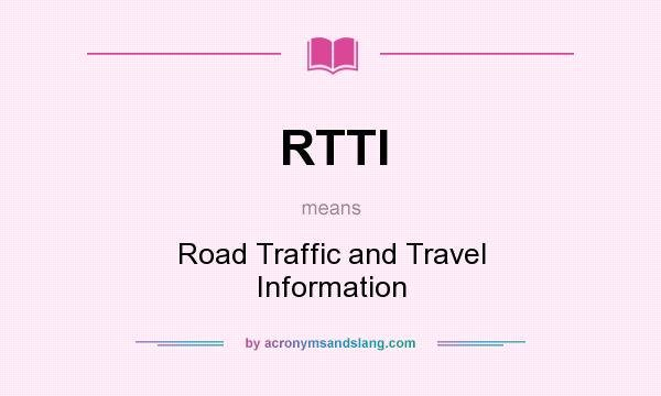 What does RTTI mean? It stands for Road Traffic and Travel Information