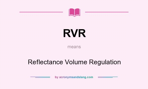What does RVR mean? It stands for Reflectance Volume Regulation