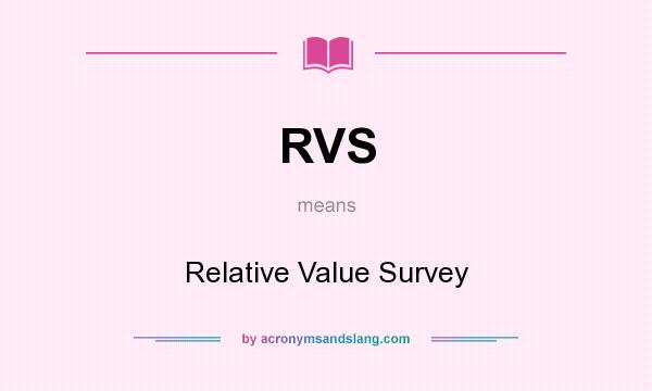 What does RVS mean? It stands for Relative Value Survey