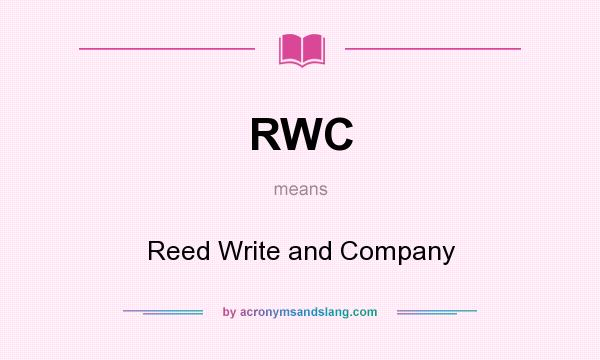 What does RWC mean? It stands for Reed Write and Company