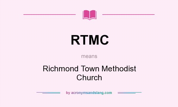 What does RTMC mean? It stands for Richmond Town Methodist Church