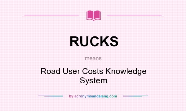 What does RUCKS mean? It stands for Road User Costs Knowledge System