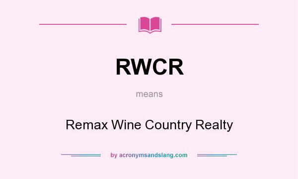 What does RWCR mean? It stands for Remax Wine Country Realty