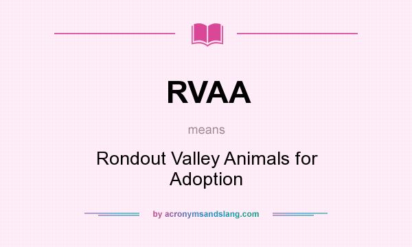 What does RVAA mean? It stands for Rondout Valley Animals for Adoption