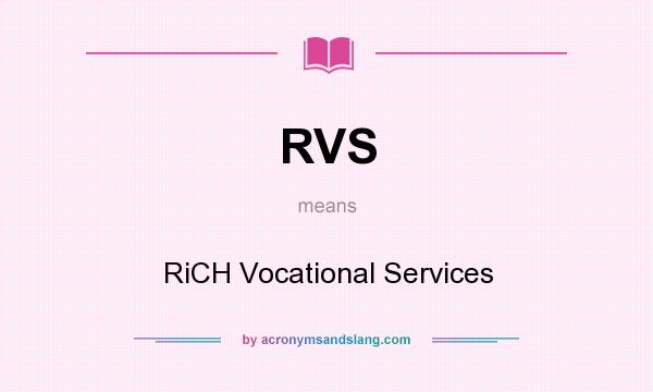 What does RVS mean? It stands for RiCH Vocational Services
