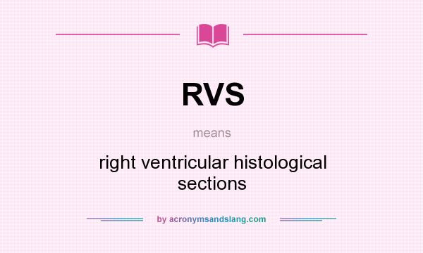 What does RVS mean? It stands for right ventricular histological sections