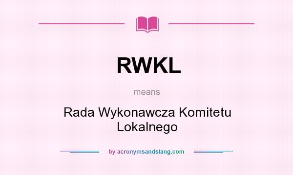 What does RWKL mean? It stands for Rada Wykonawcza Komitetu Lokalnego