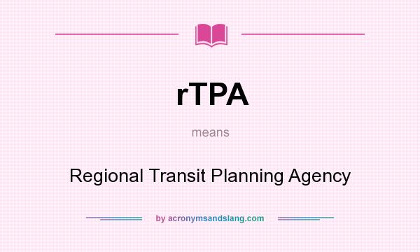 What does rTPA mean? It stands for Regional Transit Planning Agency