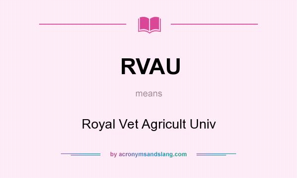 What does RVAU mean? It stands for Royal Vet Agricult Univ