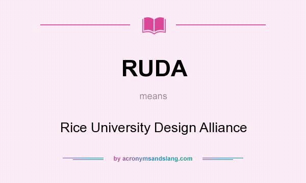 What does RUDA mean? It stands for Rice University Design Alliance