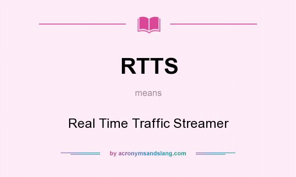 What does RTTS mean? It stands for Real Time Traffic Streamer