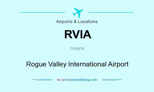 What does RVIA mean? It stands for Rogue Valley International Airport