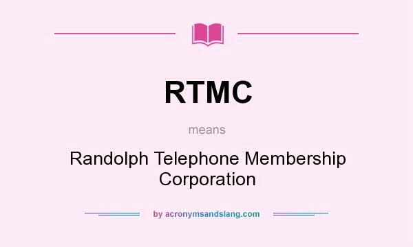 What does RTMC mean? It stands for Randolph Telephone Membership Corporation