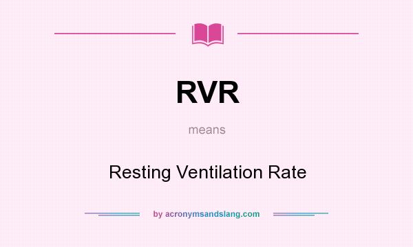 What does RVR mean? It stands for Resting Ventilation Rate