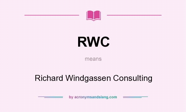 What does RWC mean? It stands for Richard Windgassen Consulting