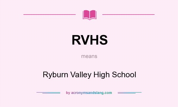 What does RVHS mean? It stands for Ryburn Valley High School