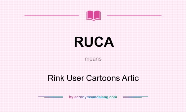 What does RUCA mean? It stands for Rink User Cartoons Artic