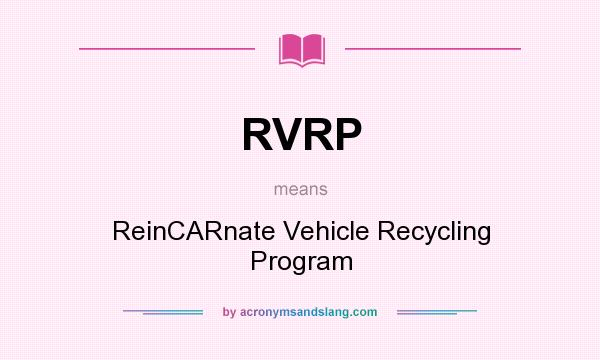 What does RVRP mean? It stands for ReinCARnate Vehicle Recycling Program