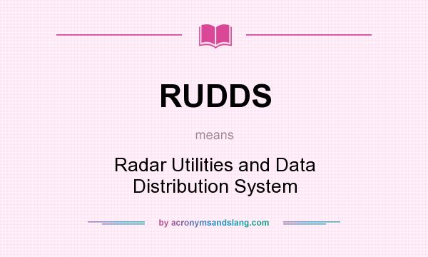 What does RUDDS mean? It stands for Radar Utilities and Data Distribution System