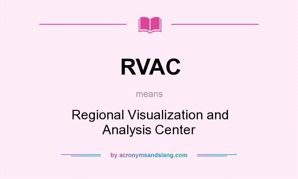 What does RVAC mean? It stands for Regional Visualization and Analysis Center