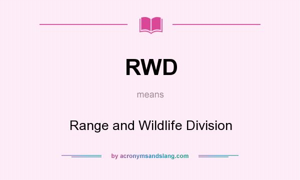 What does RWD mean? It stands for Range and Wildlife Division