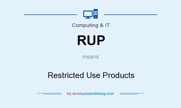 What does RUP mean? It stands for Restricted Use Products