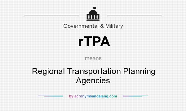 What does rTPA mean? It stands for Regional Transportation Planning Agencies