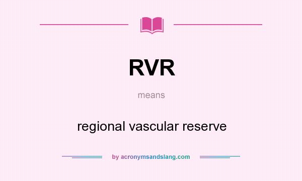 What does RVR mean? It stands for regional vascular reserve