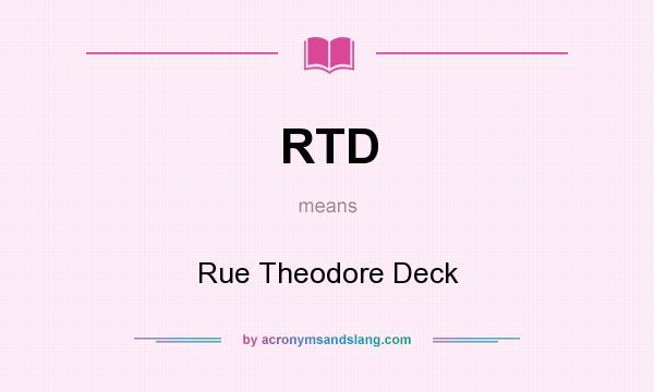What does RTD mean? It stands for Rue Theodore Deck