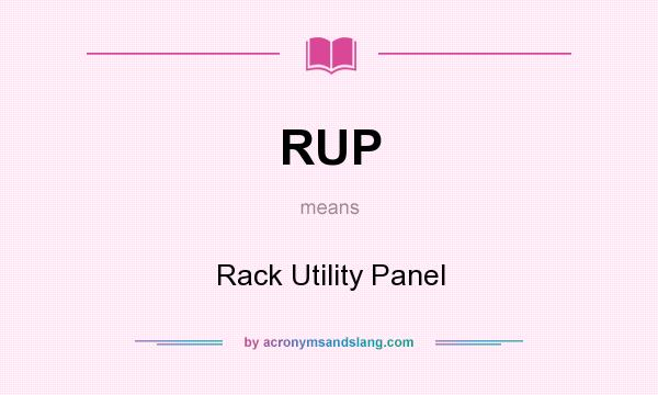 What does RUP mean? It stands for Rack Utility Panel