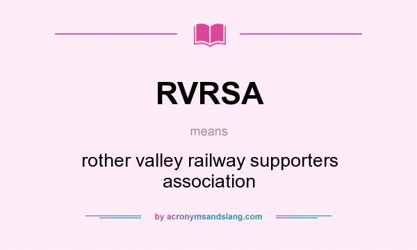 What does RVRSA mean? It stands for rother valley railway supporters association
