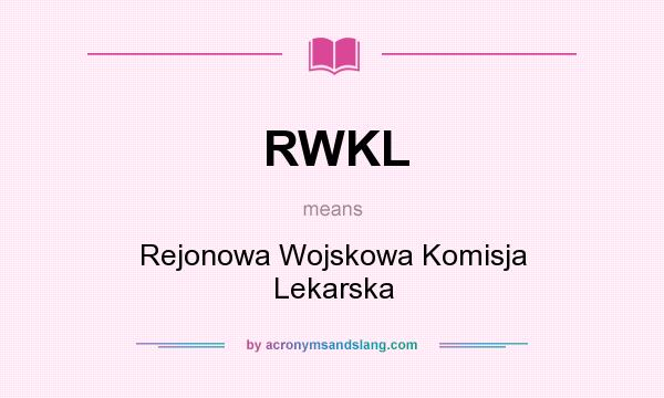 What does RWKL mean? It stands for Rejonowa Wojskowa Komisja Lekarska