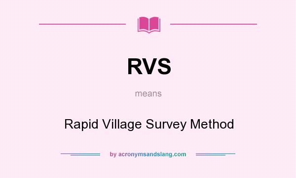 What does RVS mean? It stands for Rapid Village Survey Method