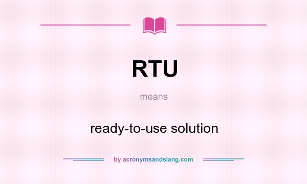 What does RTU mean? It stands for ready-to-use solution