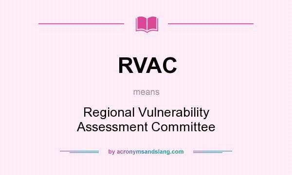 What does RVAC mean? It stands for Regional Vulnerability Assessment Committee