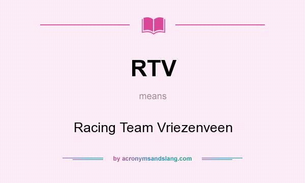What does RTV mean? It stands for Racing Team Vriezenveen