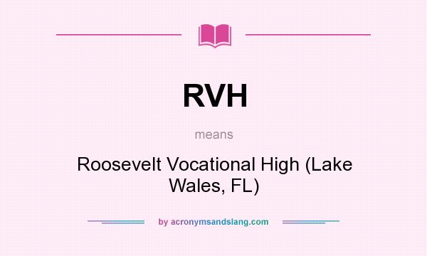What does RVH mean? It stands for Roosevelt Vocational High (Lake Wales, FL)