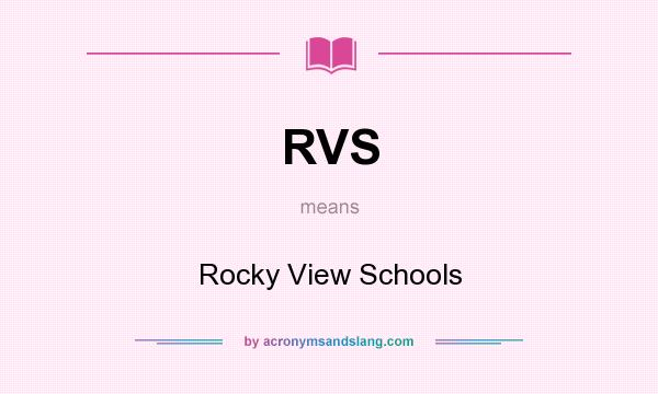 What does RVS mean? It stands for Rocky View Schools