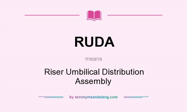What does RUDA mean? It stands for Riser Umbilical Distribution Assembly