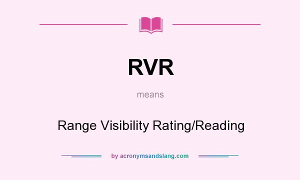 What does RVR mean? It stands for Range Visibility Rating/Reading