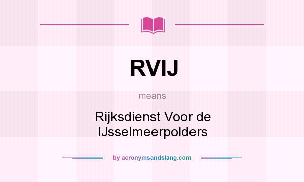 What does RVIJ mean? It stands for Rijksdienst Voor de IJsselmeerpolders