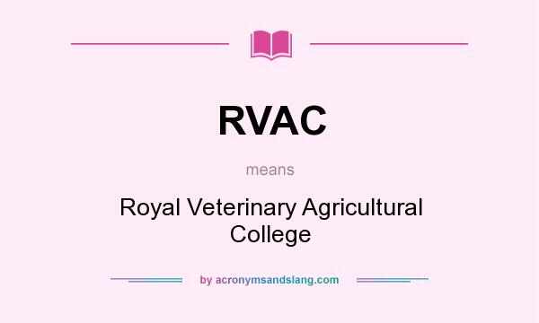 What does RVAC mean? It stands for Royal Veterinary Agricultural College
