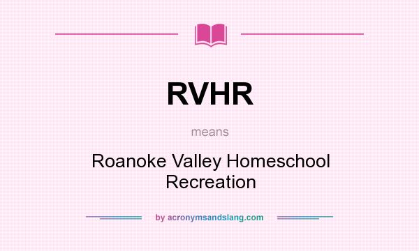 What does RVHR mean? It stands for Roanoke Valley Homeschool Recreation