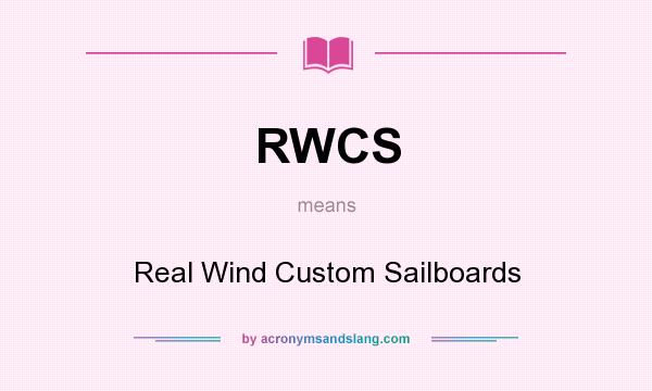 What does RWCS mean? It stands for Real Wind Custom Sailboards