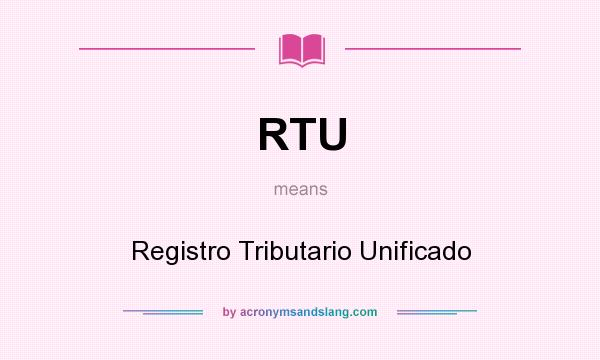 What does RTU mean? It stands for Registro Tributario Unificado