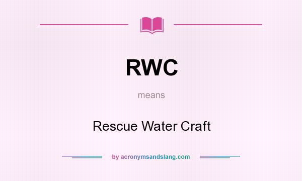 What does RWC mean? It stands for Rescue Water Craft