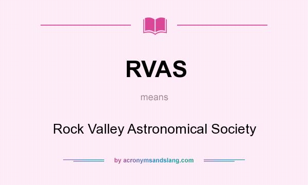 What does RVAS mean? It stands for Rock Valley Astronomical Society