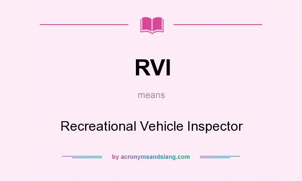 What does RVI mean? It stands for Recreational Vehicle Inspector