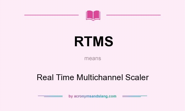 What does RTMS mean? It stands for Real Time Multichannel Scaler